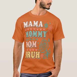 CAMISETA MAMA MOMMY MOM BRUH 3