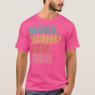 Camiseta Mama Mommy Mom Bruh Mothers Day 2022 