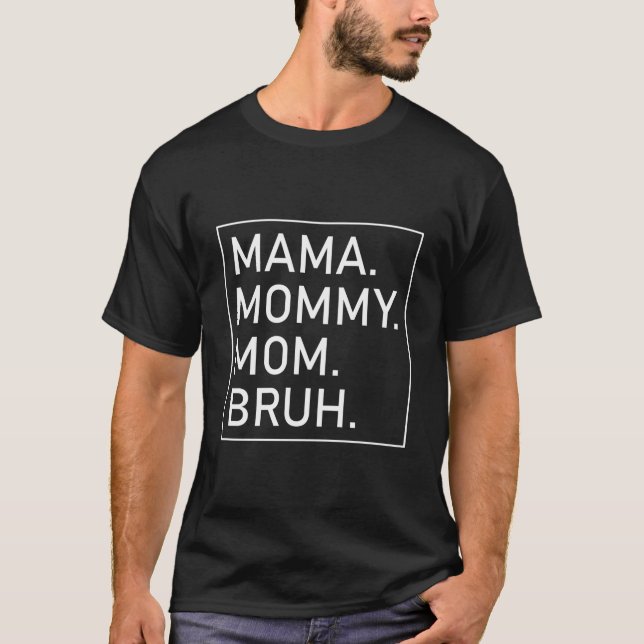 Camiseta Mama Mommy Mom Bruh 'S Mama (Anverso)