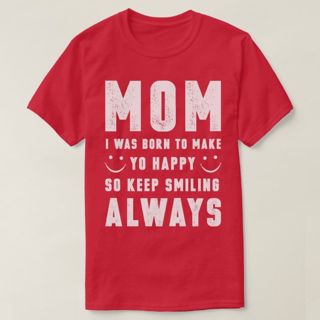 Camiseta Mamá, Nací Para Hacerte Feliz (Diseño del anverso)