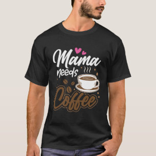 Camiseta Mamá necesita bebedor de café Mejor mamá del mundo