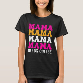 Camiseta Mamá necesita café