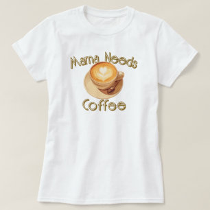 Camiseta Mamá Necesita Café