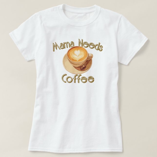 Camiseta Mamá Necesita Café (Diseño del anverso)