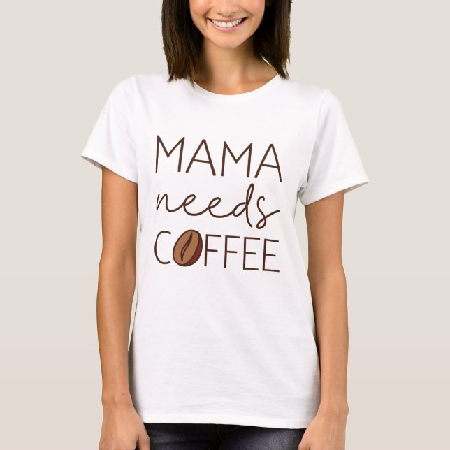 Camiseta Mamá necesita café (Anverso)