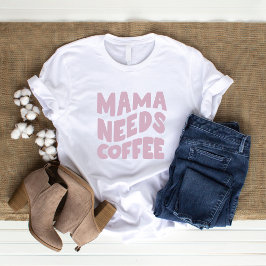 Camiseta Mamá necesita café