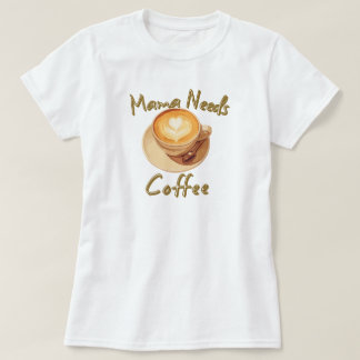 Camiseta Mamá Necesita Café