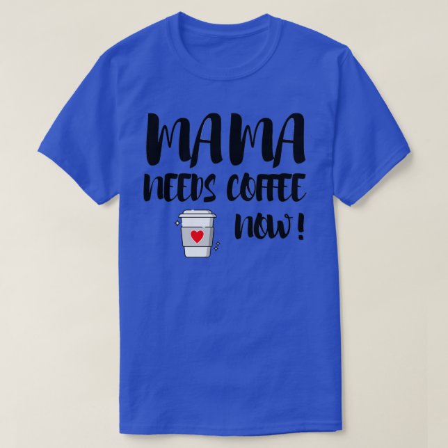 Camiseta Mamá necesita café ahora (Diseño del anverso)