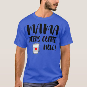 Camiseta Mamá necesita café ahora