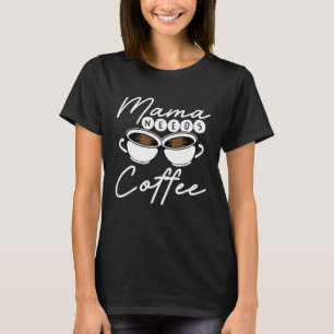 Camiseta Mamá Necesita Café Bebedor Mejor Mamá del Mundo Dí