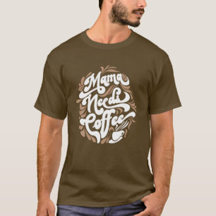 Camiseta Mama Necesita Café Funny Cafe Lover Typography Cut