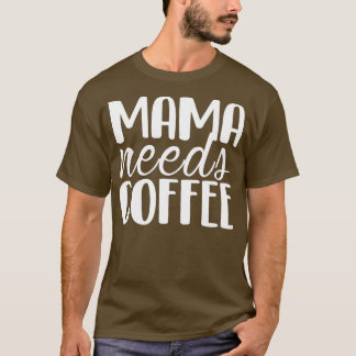 Camiseta Mamá necesita café Gracioso regalo del Día de la M