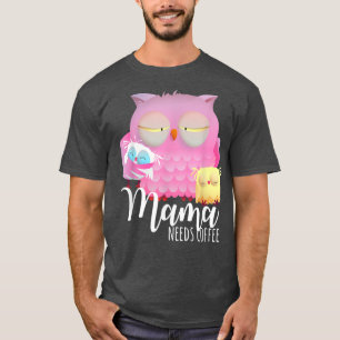 Camiseta Mamá necesita café Lechuza Cansada Grupo matutino