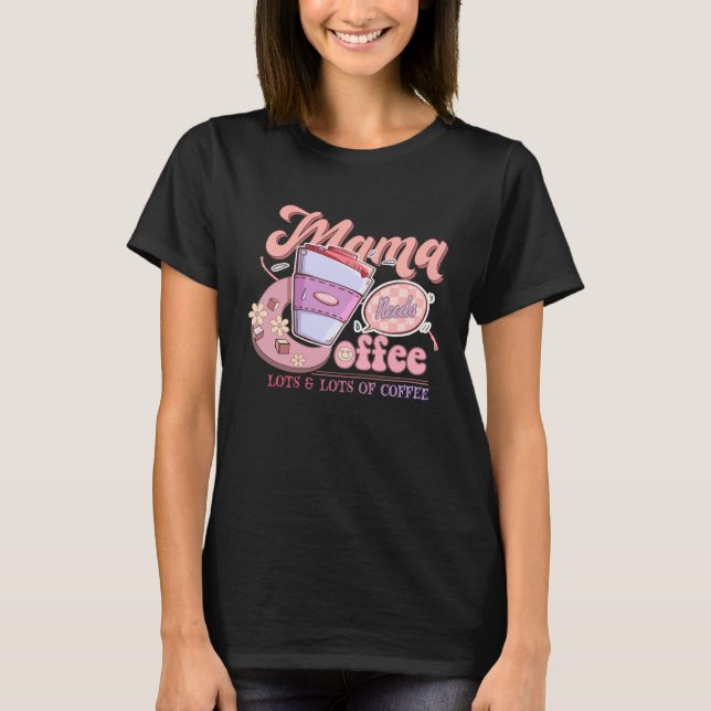 Camiseta Mamá necesita café Mamá cafetera (Anverso)