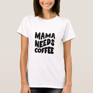 Camiseta Mamá necesita café, mamá vida, amo a mamá