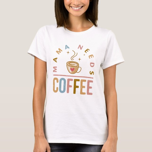 Camiseta Mamá necesita café para el Día de la Madre (Anverso)