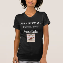 Camiseta ¡mamá necesita chocolate!
