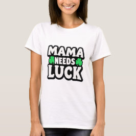 Camiseta Mama Necesita Suerte – Divertida Madre Trebol