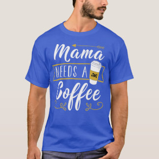 Camiseta Mamá necesita un café - resaca Día de la Madre Fu