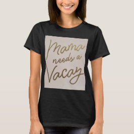 Camiseta Mamá necesita un día de vacaciones