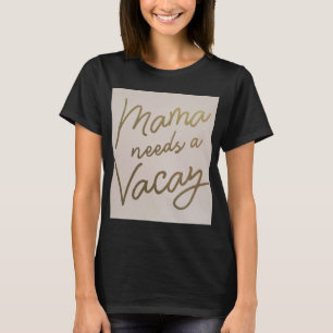 Camiseta Mamá necesita un día de vacaciones