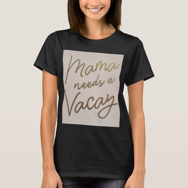 Camiseta Mamá necesita un día de vacaciones (Anverso)