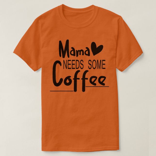 Camiseta Mamá necesita un regalo para el Día de la Madre (Diseño del anverso)