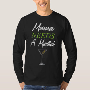 Camiseta Mamá necesita una Martini divertida bebiendo Marti