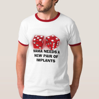 CAMISETA MAMÁ NEEDS A NEW PAIR DE IMPLANTES
