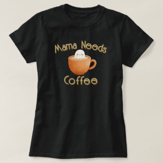 Camiseta Mama Needs Coffee
