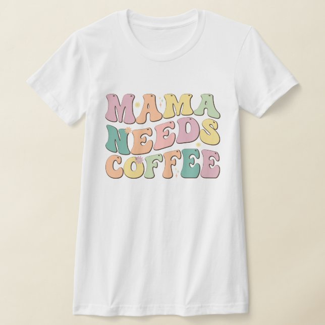 Camiseta Mama Needs Coffee (Distribución)