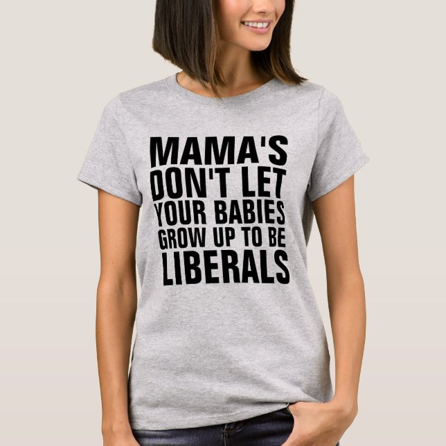 CAMISETA MAMÁ NO DEJES QUE TUS BEBÉS CREZCAN PARA SER LIBER (Anverso)