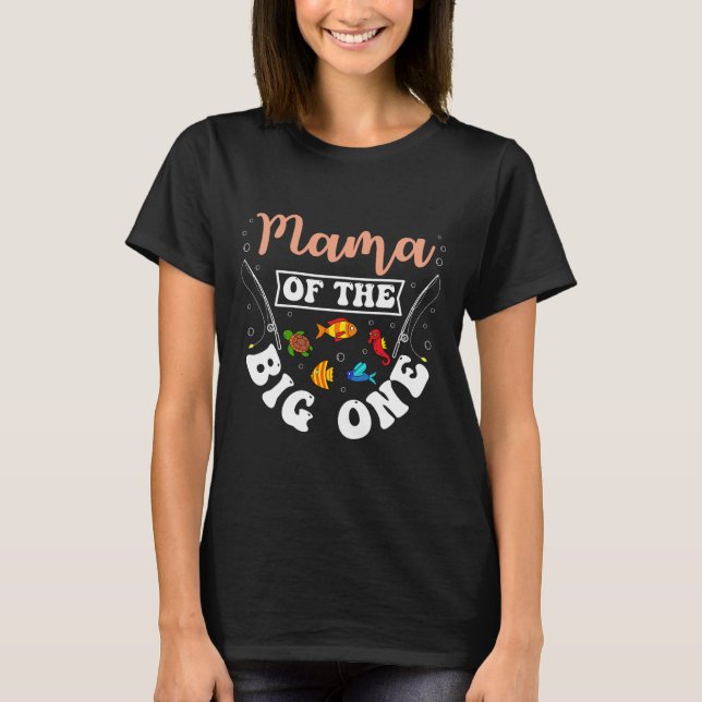 Camiseta Mama Of The Big One Fishing Birthday Party Bday Ce (Anverso)
