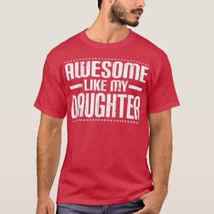 Camiseta Mamá Papá Cita Increíble Como Mi Hija Meme Gracios