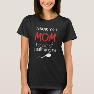 Camiseta Mamá Papá Humor Gracias Mamá Por No Tragarme