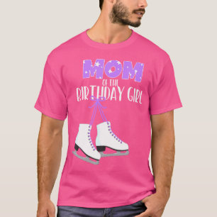 Camiseta Mamá Patinadora Sobre Hielo De La Cumpleañera Par