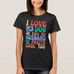 Camiseta Mamá Perro Amo A Mi Perro Y Mi Marido Es Bastante