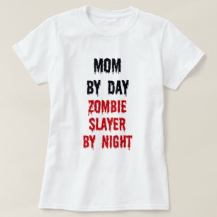 Camiseta Mamá Por Día Zombie Slayer Por Noche