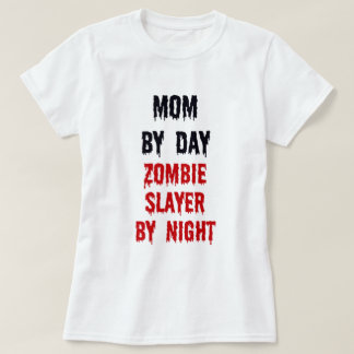 Camiseta Mamá Por Día Zombie Slayer Por Noche