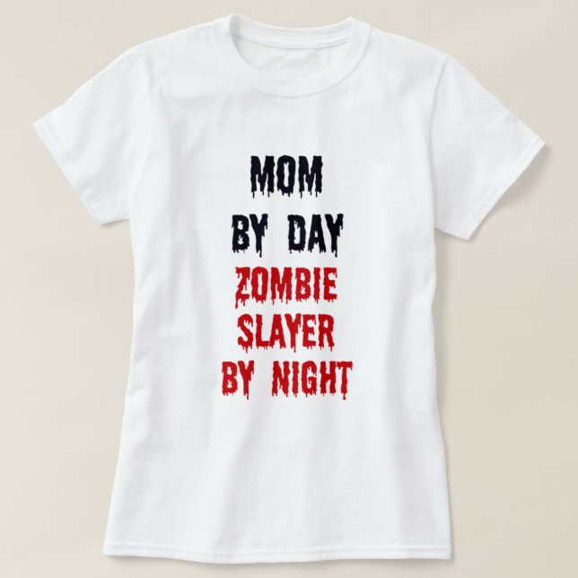 Camiseta Mamá Por Día Zombie Slayer Por Noche (Diseño del anverso)