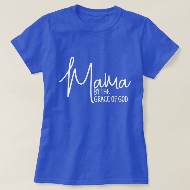 Camiseta Mamá por la gracia de Dios el Día de la Madre Nuev (Diseño del anverso)