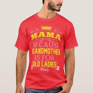 Camiseta Mamá Porque La Abuela Es Para Las Viejas Damas Abu