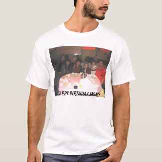 Camiseta ¡mamá presente, mamá del feliz cumpleaños!