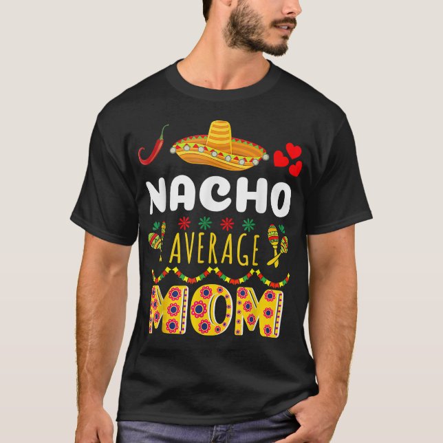Camiseta Mamá promedio Nacho  Fiesta Meicana Cinco De Mayo (Anverso)