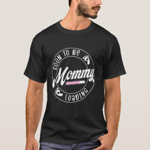 Camiseta Mamá Pronto Cargando Bebé Viene Pronto Nueva Mamá