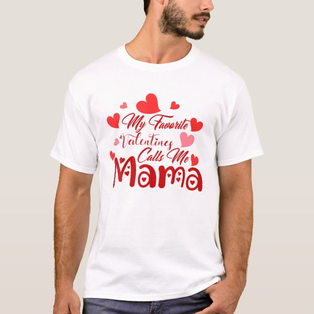 Camiseta Mamá San Valentín Mi San Valentín favorito me llam (Anverso)