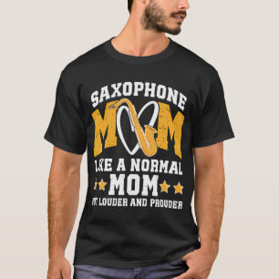 Camiseta Mamá Saxofón Louder Prouder Mamá De Un Saxofón