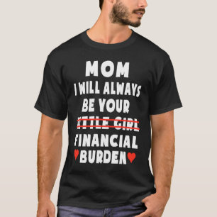 Camiseta Mamá, Siempre Seré Tu Niña Financiera