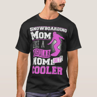 Camiseta Mamá Snowboard Como Una Madre Única Y Corriente
