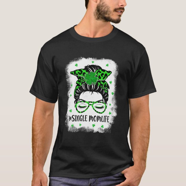 Camiseta Mamá soltera desordenada Bun St Patrick's Day Iris (Anverso)